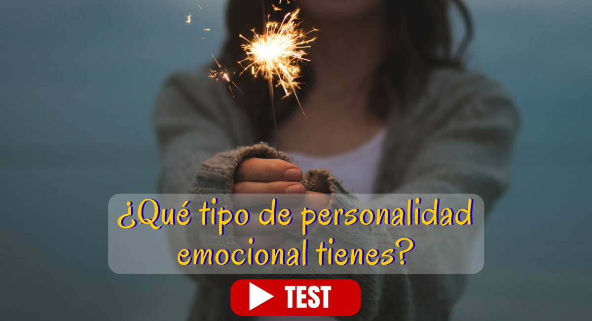 TEST DE PERSONALIDAD: ¿Qué tipo de personalidad emocional tienes?
